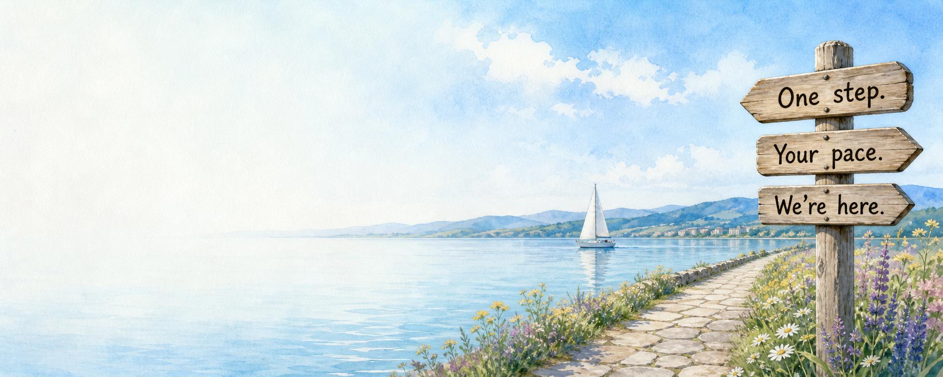 A peaceful lakeside path with flowers, a sailboat on calm water, and a wooden guidepost reading One step. Your pace. We're here.